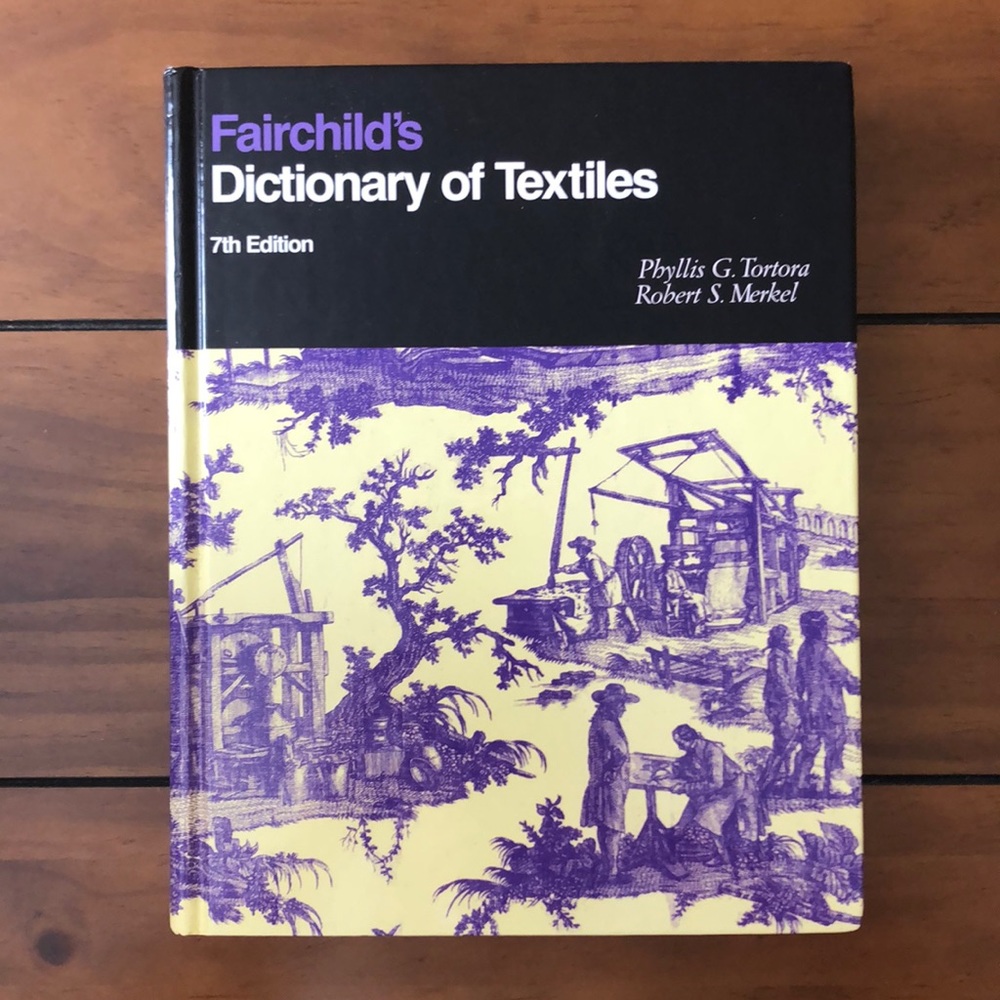 7th Edition Fairchild’s Dictionary of Textiles.
